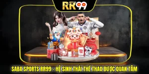 Saba Sports RR99 – Hệ Sinh Thái Thể Thao Được Quan Tâm